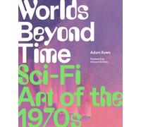 Worlds Beyond Time: Sci-Fi Art of the 1970s by Adam Rowe [Hardback] NEUF