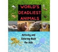 World's Deadliest Animals: Activity and Coloring Book for Kids: Coloring, Word Searches, Mazes, Animal Rivalries, Knowledge Checks and More for Older Kids!