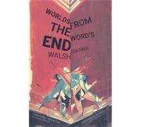 Worlds From The Words End Joanna Walsh, (Auteur)