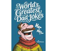 World's Greatest Dad Jokes: Almost 500 Classic Dad Jokes-The Perfect Christmas Gag Gift for Dad, and Wholesome Hilarity for the Whole Family!