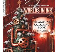 WORLDS IN INK Vol. 2 - The Winter Machinarium (PREMIUM COVER EDITION) | Steampunk Coloring Book for Adults & Teens |: 50 Intricate Victorian Designs | ... Illustrations in a Retro-Futuristic World !