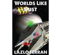 Worlds Like Dust The Battle for Earth Part 1 - Ferran Lazlo - Future City Publishing - Livre en Anglais Ferran LazloFerran Lazlo (Auteur)
