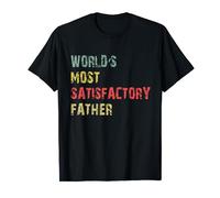 World's Most Satisfactory Father - Funny Dad T-Shirt