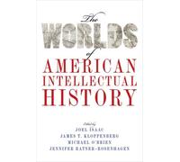 The Worlds Of American Intellectual His Joel Isaac, James T Kloppenberg, Jennifer Ratner - Rosenhagen, Michael O,brien (Auteur)
