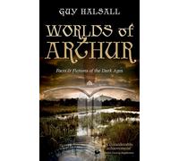 Worlds of Arthur: Facts & Fictions of the Dark Ages