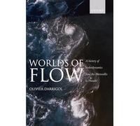 Worlds of Flow A history of hydrodynamics from the Bernoullis to Prandtl