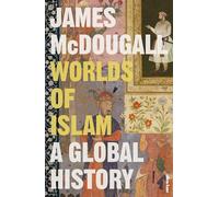Worlds of Islam: A Global History
