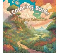 Worlds of Wonder: A Fantasy Coloring Adventure: Explore Castles, Forests, Mountains, and More