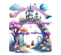 Worlds of Wonders: A Magical Coloring Voyage: Stress Relief and Creative Fun for All Ages