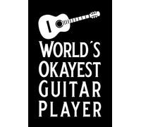 World's Okayest Guitar Player: Blank Lined Journal Notebook, 6 X 9, Guitar Notebook, Guitar Journal, Ruled, Writing Book, Notebook For Guitar Lovers,