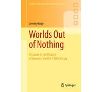 Worlds Out of Nothing: A Course in the History of Geometry in the 19th Century