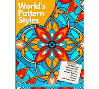 World's Pattern Styles Coloring Book for adults: Art Nouveau, African Ankara, Chinoiserie, Native American, Scandinavian Folk patterns and many more