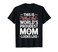 Worlds Proudest Mom Looks Mothers Day Hearts Cute Children T-Shirt
