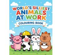 Worlds Silliest Animals at Work: Funny Colouring Book for Kids Ages 4-8