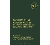Worlds That Could Not Be: Utopia In Chronicles, Ezra And Nehemiah