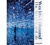 Worlds Unbound: The Art of TeamLab