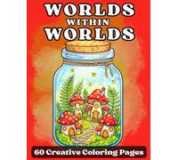 Worlds Within Worlds Coloring Book: Microcosm Worlds, Tiny Worlds, A Surreal Coloring Journey Inside Lightbulbs, Guitars, Snail Shells & Vintage ... Fantasy for adults, seniors, kids and teens
