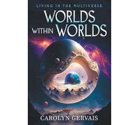Worlds Within Worlds: Living in the Multiverse