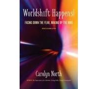 Worldshift Happens! Facing Down The Fear, Waking Up The Mind