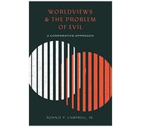Worldviews And The Problem Of Evil