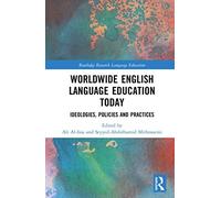 Worldwide English Language Education Today : Ideologies, Policies And Practices