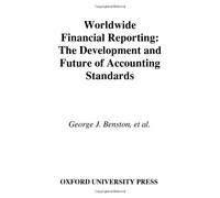 Worldwide Financial Reporting: The Development and Future of Accounting Standards
