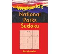 Worldwide National Park Sudoku: A Collection of Easy Puzzles with Park Names, Locations & Sizes | Explore & Learn | 6x9, 110 Pages | 50+ Puzzles & Solutions