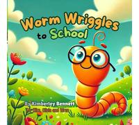 Worm Wriggles to School