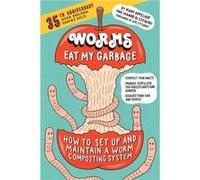 Worms Eat My Garbage 35th Anniversary Edition by Mary Appelhof Inconnu (Auteur)