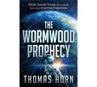 Wormwood Prophecy The by Thomas Horn Thomas Horn (Auteur)