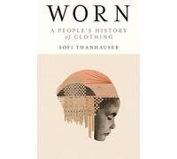 Worn: A People's History of Clothing
