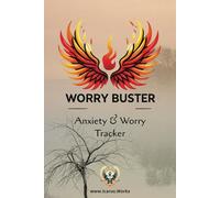 Worry Buster: A Guided Journal to Overcome Anxiety and Reclaim Peace: Track. Reflect. Transform. A simple yet powerful tool to help you break free from overthinking.