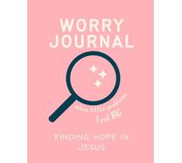 Worry Journal for Kids: A Christian Guide to Coping with Anxiety Through Prayer, Bible Truths, and Daily Reflection (Pink Edition): Helping Kids ages ... see Jesus as the answer to our worried hearts