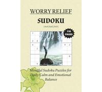 Worry Relief Sudoku Puzzle Book: Sudoku Puzzles for Worry Relief | Mindful Sudoku Puzzles for Daily Calm and Emotional Balance | 6x9 Inches, 110 pages ... 6x6, 9x9 ... 50+ Puzzles | Solutions Included