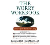 Worry Workbook: Twelve Steps to Anxiety-Free Living
