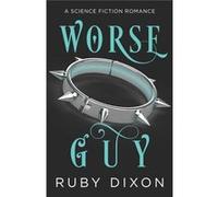 Worse Guy A SciFi Alien Villain Romance - Ruby Dixon - Amazon Digital Services LLC KDP - Livre en Anglais Ruby DixonRuby Dixon (Auteur)