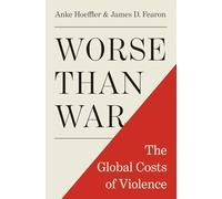 Worse Than War: The Global Costs of Violence