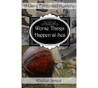 Worse Things Happen At Sea: A Clara Fitzgerald Mystery