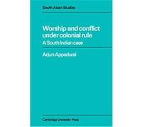 Worship and Conflict under Colonial Rule, Cambridge South Asian Studies Arjun Appadurai (Auteur)