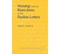 Worship And The Risen Jesus In The Pauline Letters