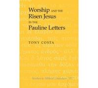 Worship and the Risen Jesus in the Pauline Letters (Studies in Biblical Literature) - [Version Originale] Inconnu (Auteur)