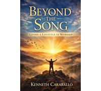 Worship Beyond the Song: Living a Lifestyle of Worship