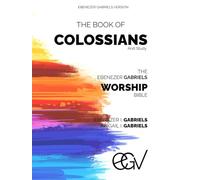 Worship Bible Study: The Book of Colossians: Ebenezer Gabriels Version