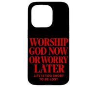 Worship God Now Or Worry Later Christian Citation The Bible Coque pour iPhone 15 Pro