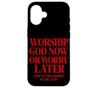 Worship God Now Or Worry Later Christian Citation The Bible Coque pour iPhone 16