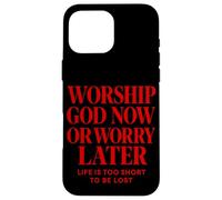 Worship God Now Or Worry Later Christian Citation The Bible Coque pour iPhone 16 Pro Max