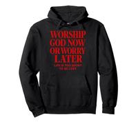 Worship God Now Or Worry Later Christian Citation The Bible Sweat à Capuche