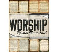 Worship Hymnal Music Sheet: Vintage Pages of Hymnal Songs for Paper Crafts, Mixed Media, Junk Journals, Scrapbooking, Collage Art, Artist Trading Cards, And More