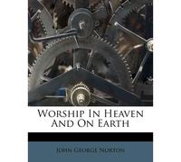 Worship In Heaven And On Earth