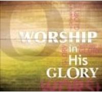 Worship in His Glory